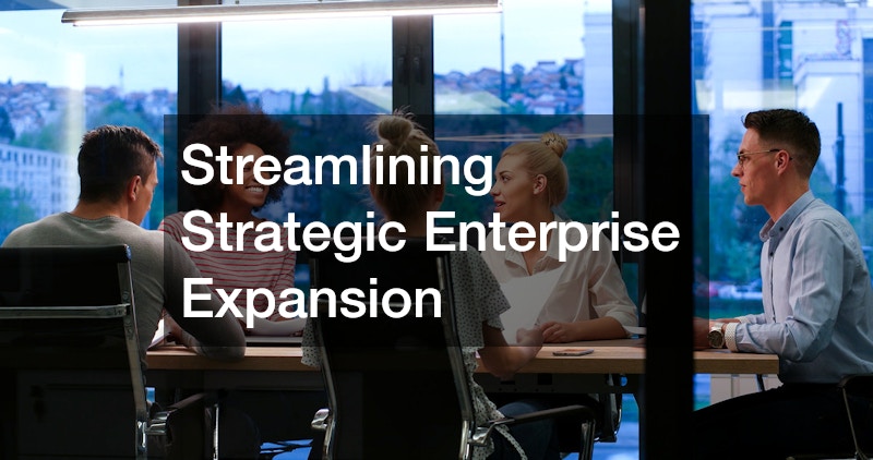 Streamlining Strategic Enterprise Expansion