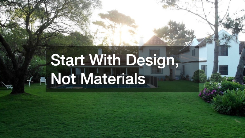 Start With Design, Not Materials