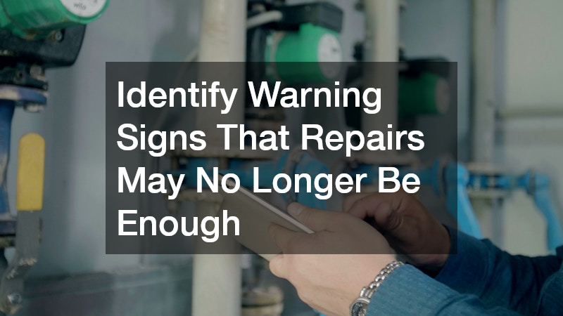 Identify Warning Signs That Repairs May No Longer Be Enough