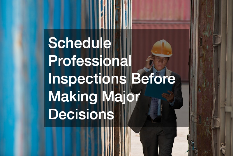 Schedule Professional Inspections Before Making Major Decisions