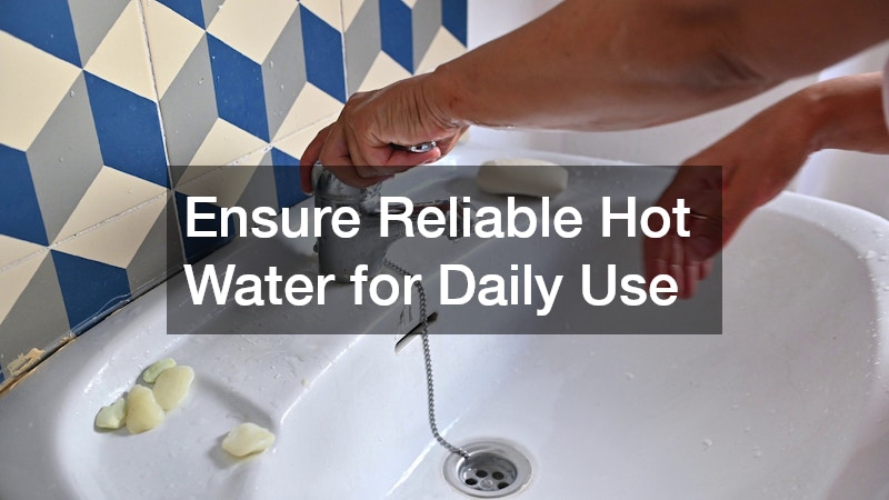 Ensure Reliable Hot Water for Daily Use