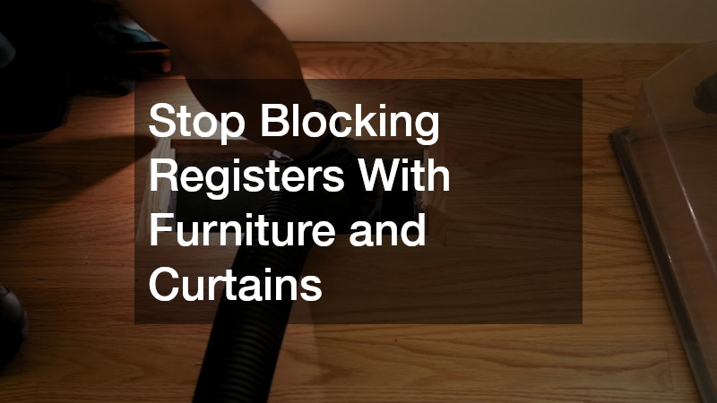 Stop Blocking Registers With Furniture and Curtains