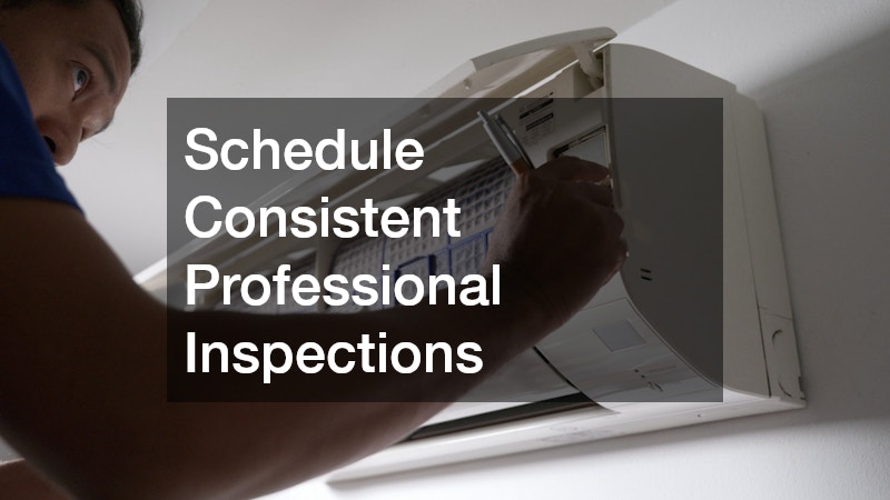 Schedule Consistent Professional Inspections