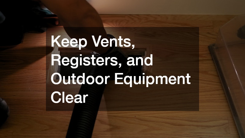 Keep Vents, Registers, and Outdoor Equipment Clear