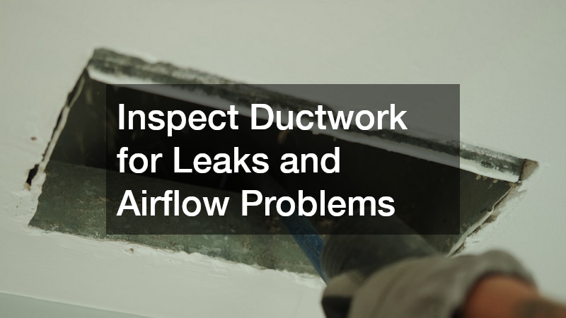 Inspect Ductwork for Leaks and Airflow Problems