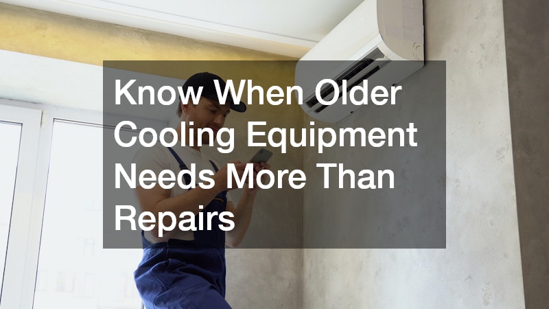 Know When Older Cooling Equipment Needs More Than Repairs