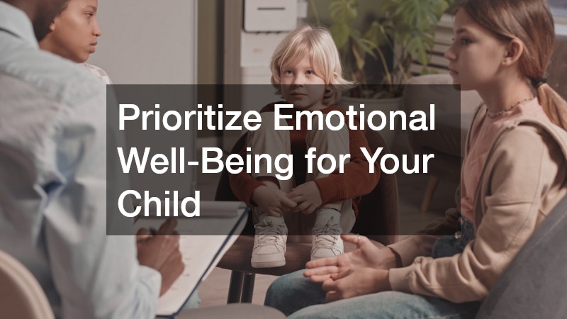 Prioritize Emotional Well-Being for Your Child