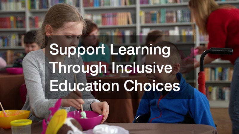 Support Learning Through Inclusive Education Choices