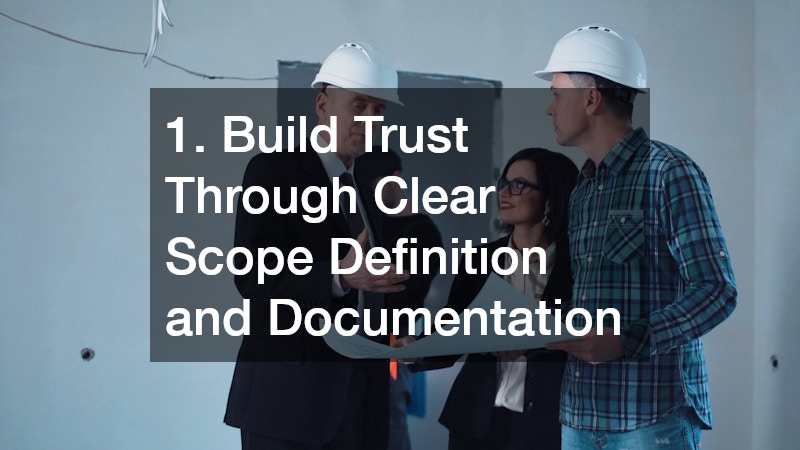 1. Build Trust Through Clear Scope Definition and Documentation