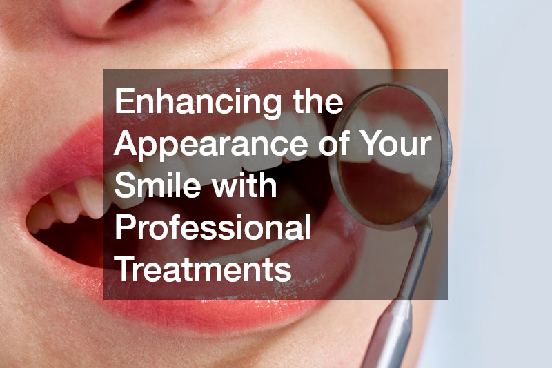 Enhancing the Appearance of Your Smile with Professional Treatments