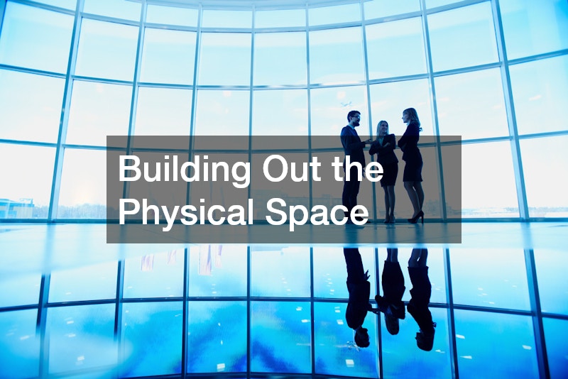 Building Out the Physical Space