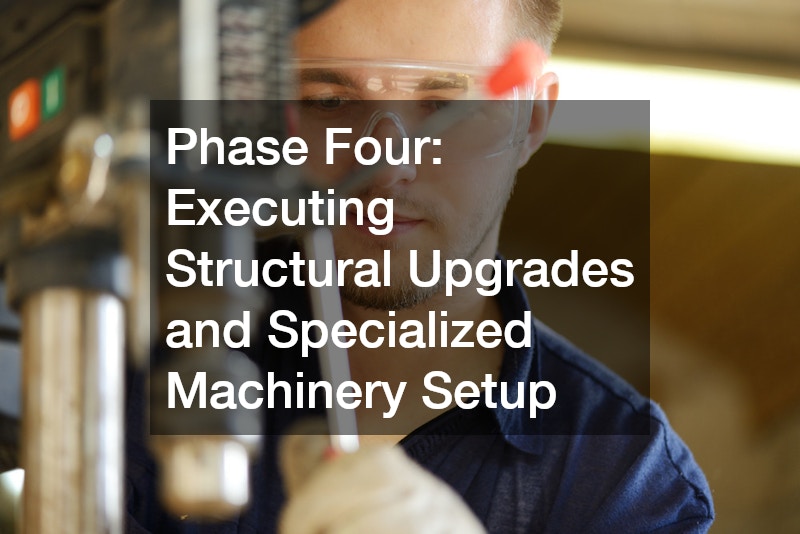 Phase Four: Executing Structural Upgrades and Specialized Machinery Setup