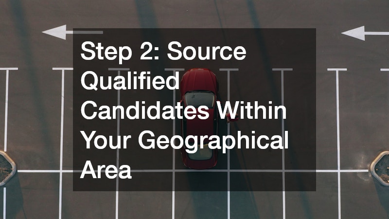 Step 2: Source Qualified Candidates Within Your Geographical Area