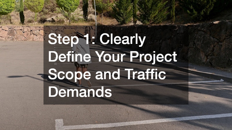Step 1: Clearly Define Your Project Scope and Traffic Demands