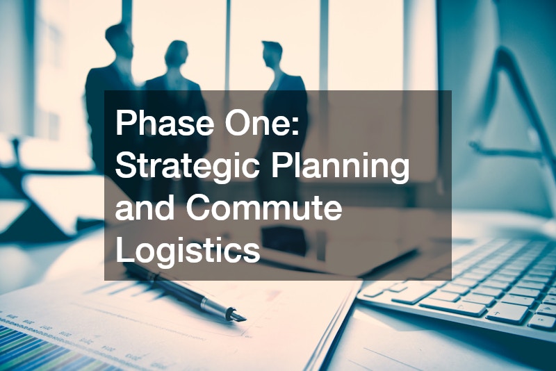 Phase One: Strategic Planning and Commute Logistics