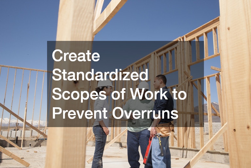 Create Standardized Scopes of Work to Prevent Overruns