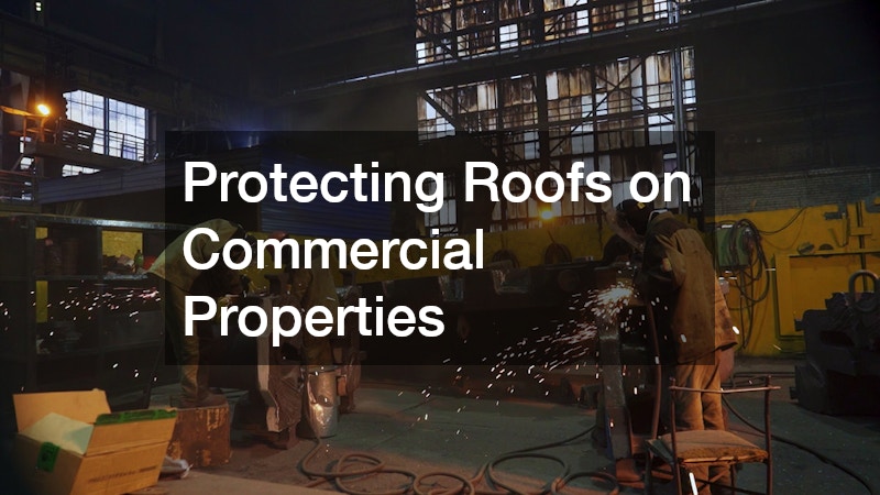 Protecting Roofs on Commercial Properties