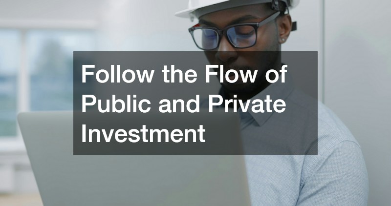 Follow the Flow of Public and Private Investment