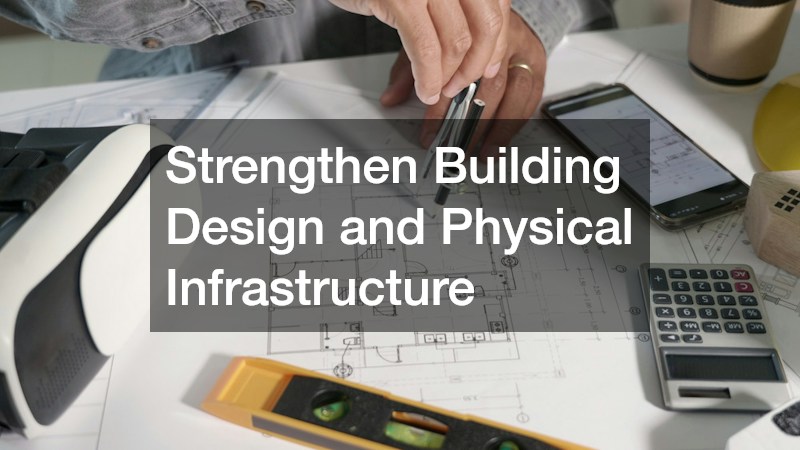 Strengthen Building Design and Physical Infrastructure