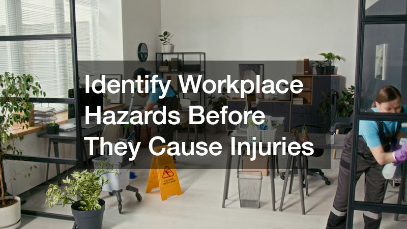 Identify Workplace Hazards Before They Cause Injuries