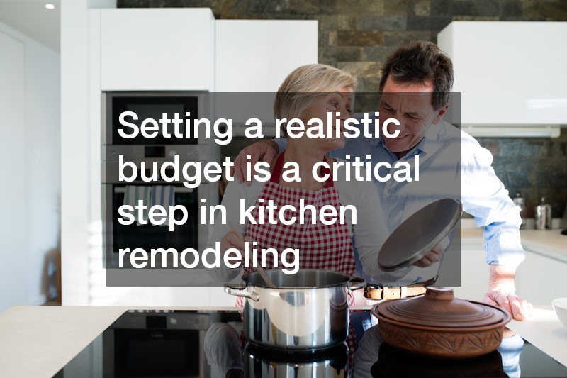 Setting a realistic budget is a critical step in kitchen remodeling