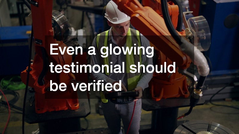 Even a glowing testimonial should be verified