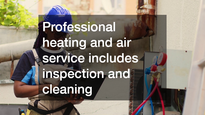 Professional heating and air service includes inspection and cleaning