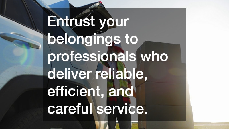 Entrust your belongings to professionals who deliver reliable, efficient, and careful service.