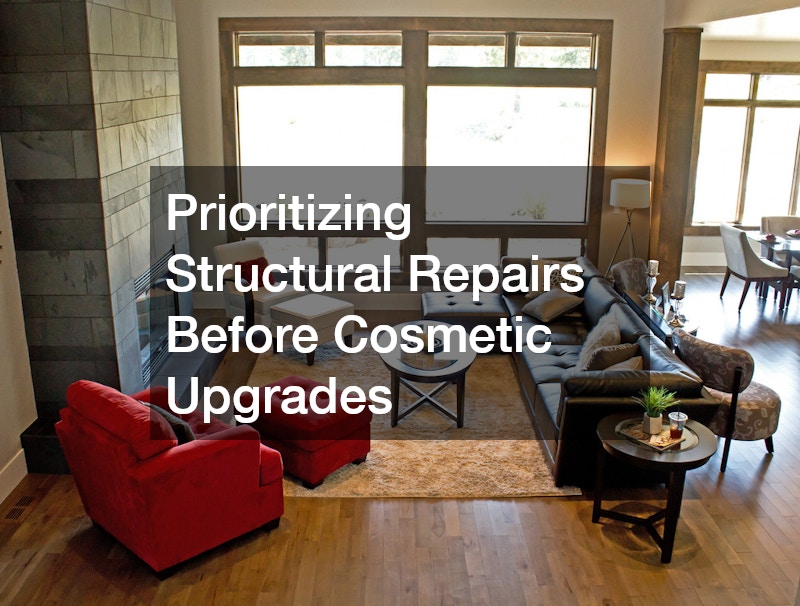 Prioritizing Structural Repairs Before Cosmetic Upgrades