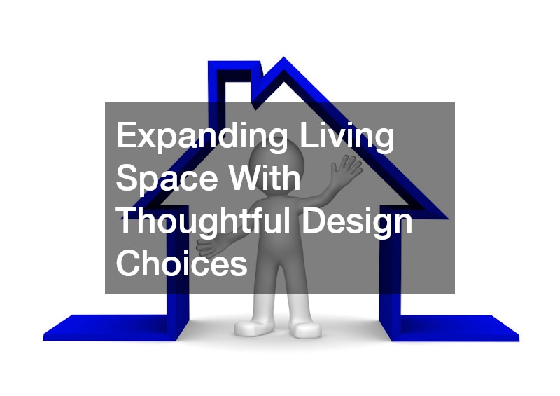 Expanding Living Space With Thoughtful Design Choices