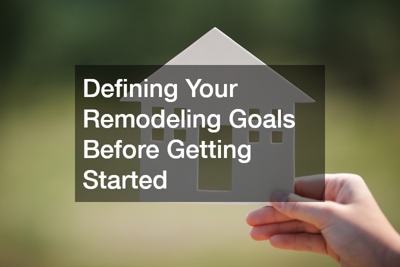 Defining Your Remodeling Goals Before Getting Started