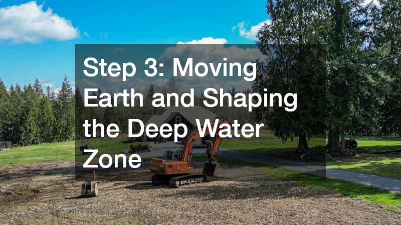 Step 3: Moving Earth and Shaping the Deep Water Zone