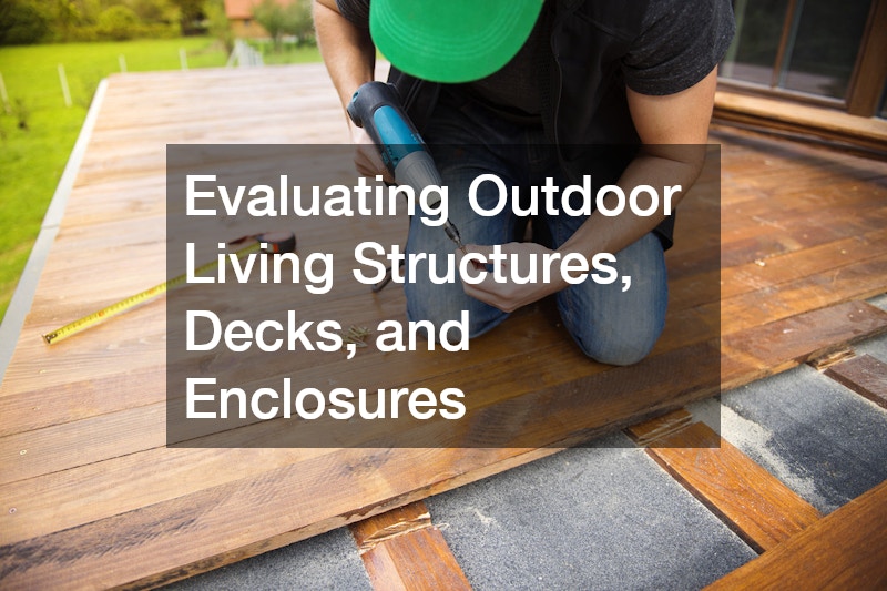 Evaluating Outdoor Living Structures, Decks, and Enclosures