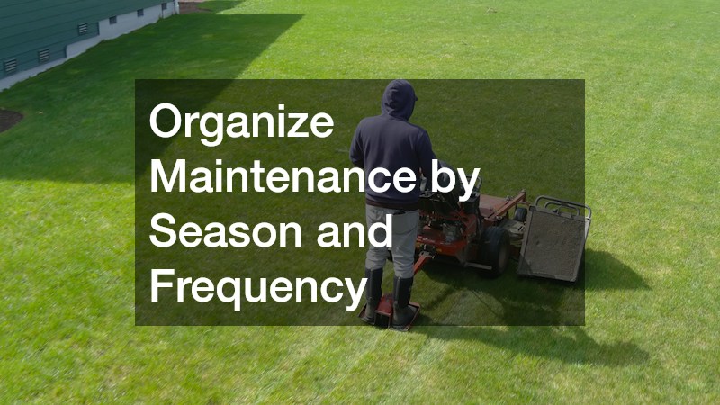 Organize Maintenance by Season and Frequency