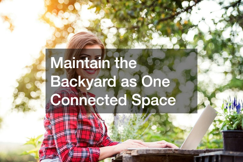 Maintain the Backyard as One Connected Space
