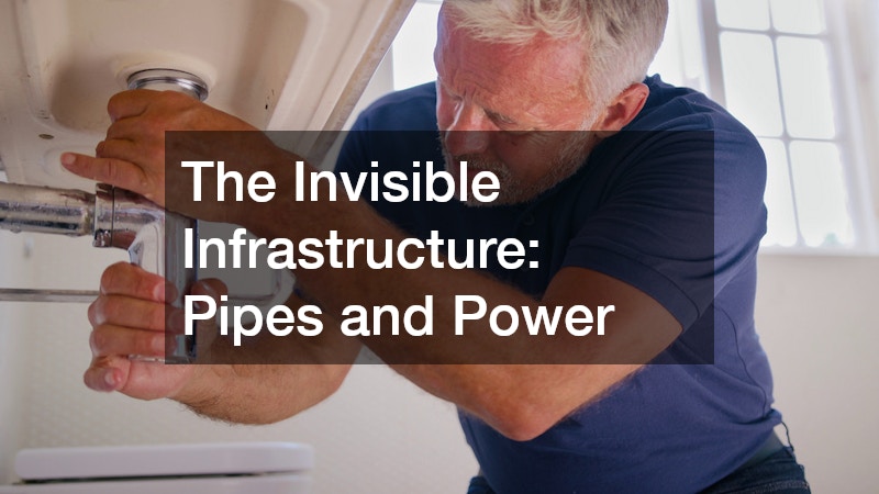 The Invisible Infrastructure: Pipes and Power