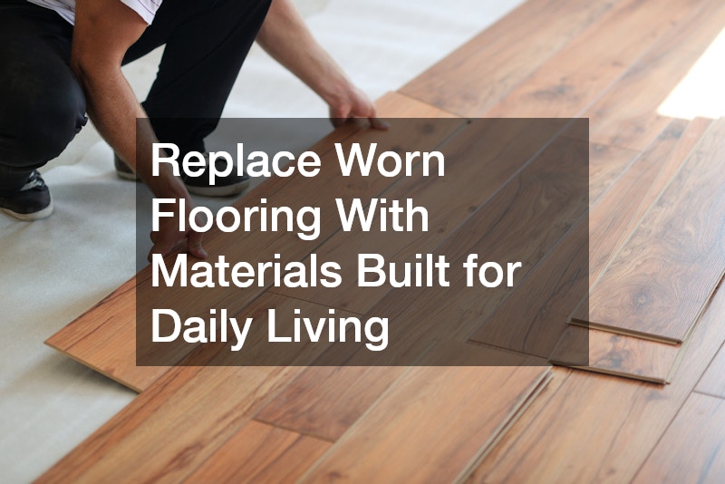 Replace Worn Flooring With Materials Built for Daily Living