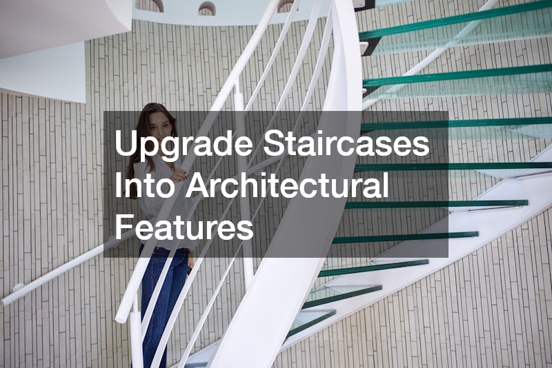 Upgrade Staircases Into Architectural Features