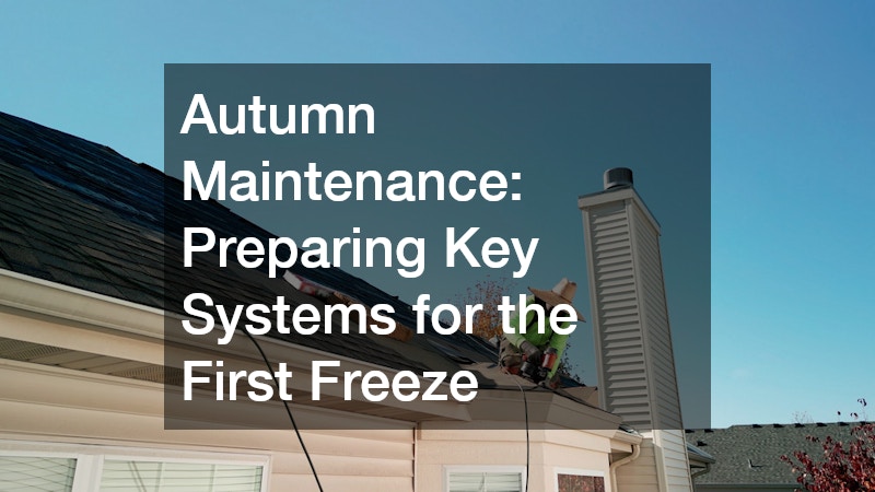 Autumn Maintenance: Preparing Key Systems for the First Freeze