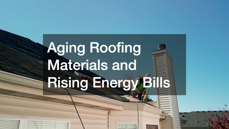 Aging Roofing Materials and Rising Energy Bills