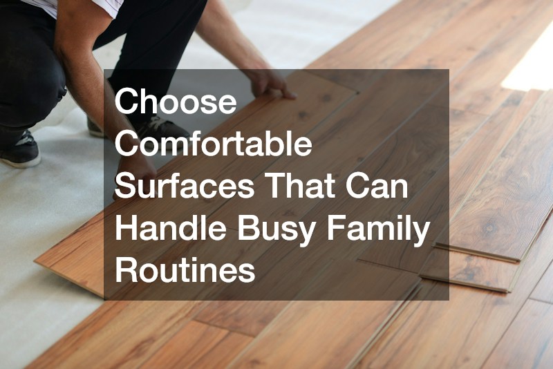 Choose Comfortable Surfaces That Can Handle Busy Family Routines