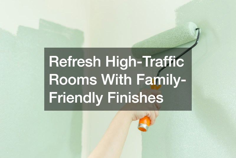 Refresh High-Traffic Rooms With Family-Friendly Finishes