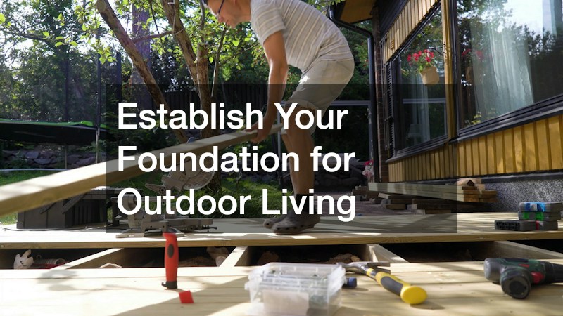 Establish Your Foundation for Outdoor Living