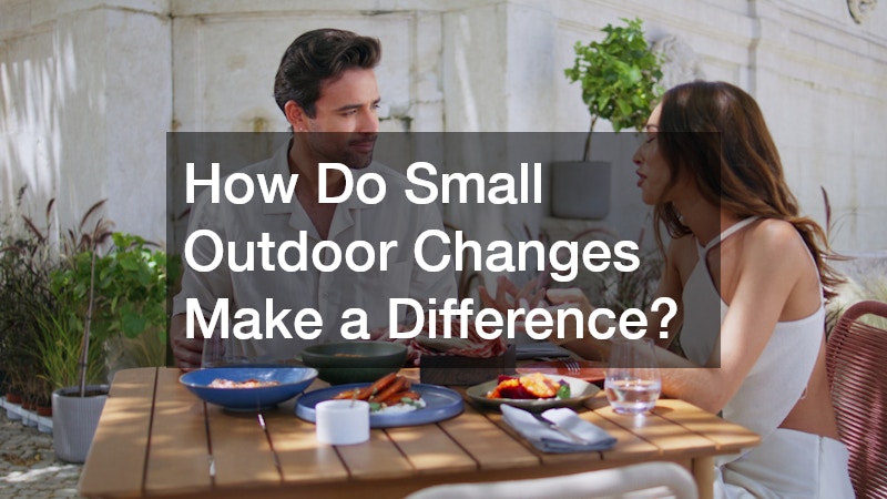 How Do Small Outdoor Changes Make a Difference?