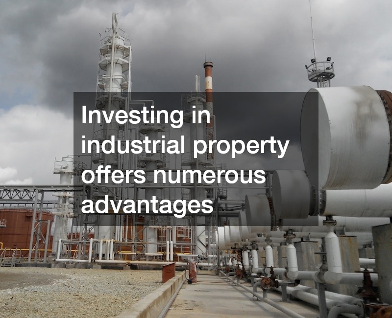 Investing in industrial property offers numerous advantages