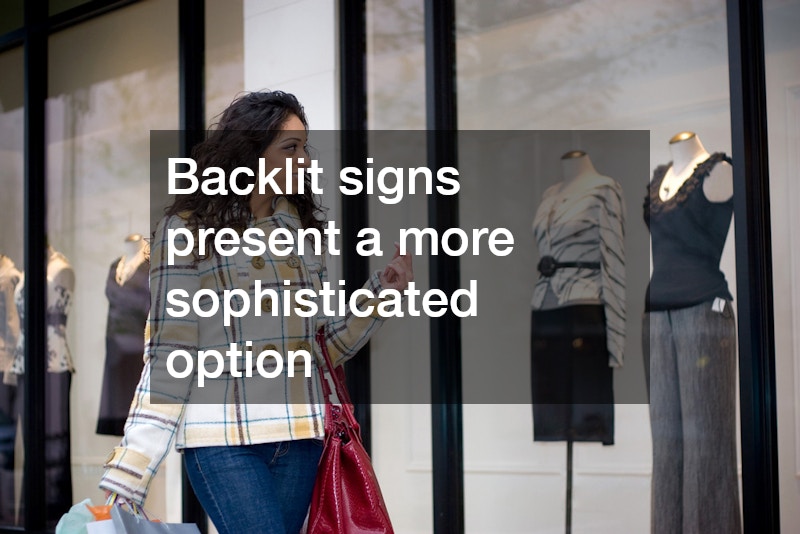 Backlit signs present a more sophisticated option