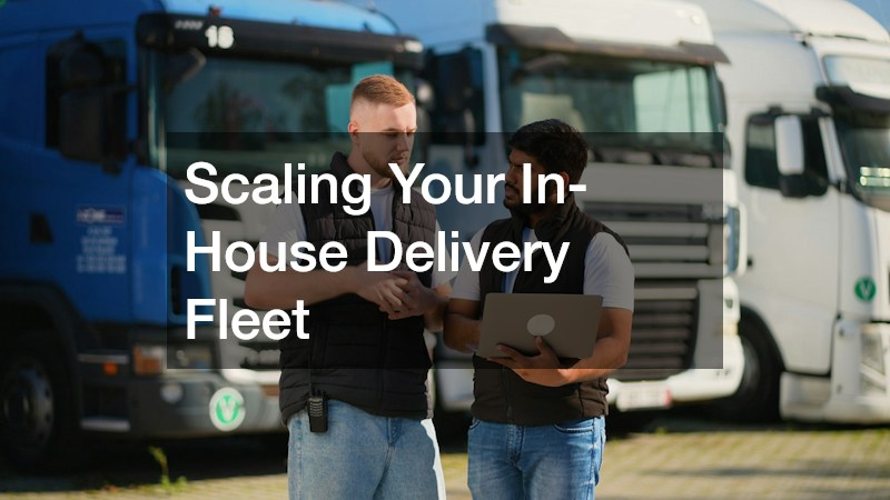 Scaling Your In-House Delivery Fleet
