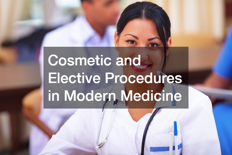 Cosmetic and Elective Procedures in Modern Medicine
