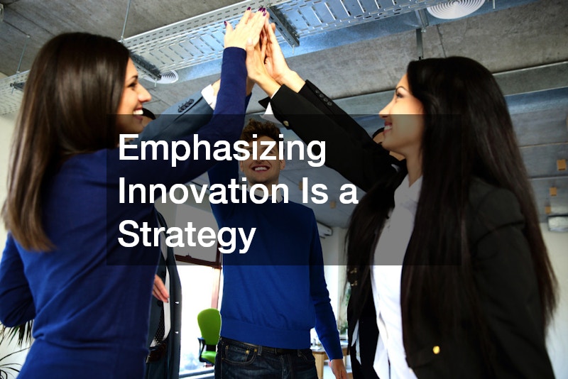 Emphasizing Innovation Is a Strategy