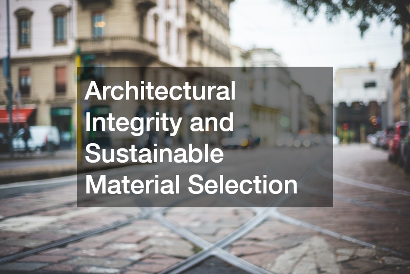 Architectural Integrity and Sustainable Material Selection